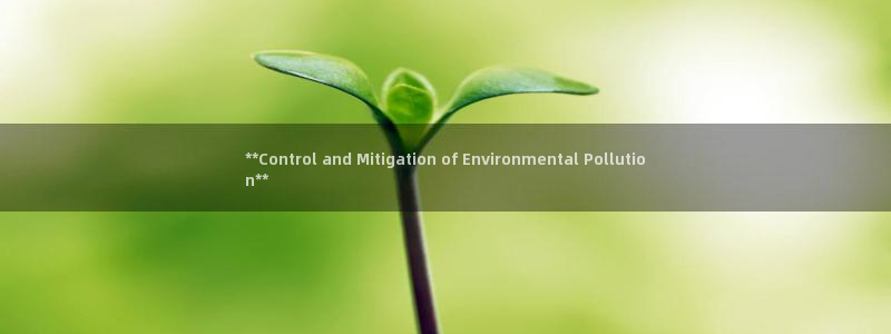 凯发官网入口首页：**Control and Mitigation of Env